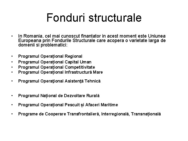 Fonduri structurale • In Romania, cel mai cunoscut finantator in acest moment este Uniunea