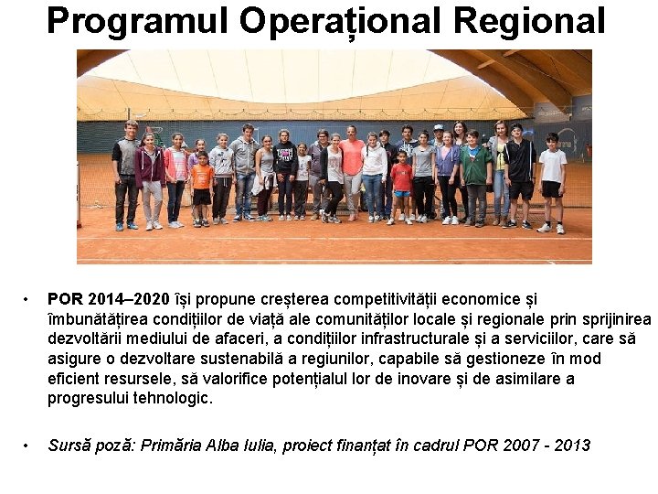 Programul Operațional Regional • POR 2014– 2020 își propune creșterea competitivității economice și îmbunătățirea