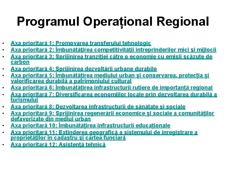 Programul Operațional Regional • • • Axa prioritară 1: Promovarea transferului tehnologic Axa prioritară