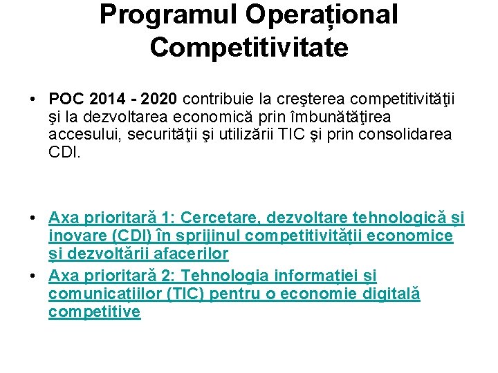 Programul Operațional Competitivitate • POC 2014 - 2020 contribuie la creşterea competitivităţii şi la