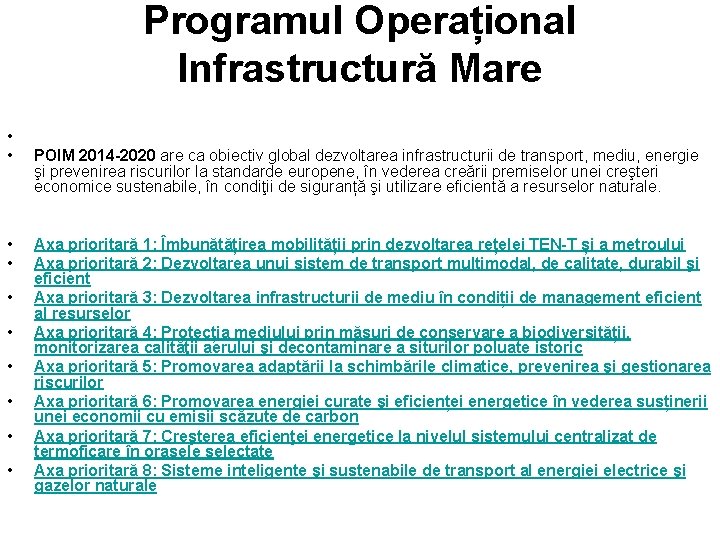 Programul Operațional Infrastructură Mare • • POIM 2014 -2020 are ca obiectiv global dezvoltarea
