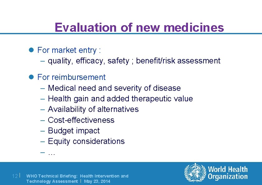 Evaluation of new medicines l For market entry : – quality, efficacy, safety ;