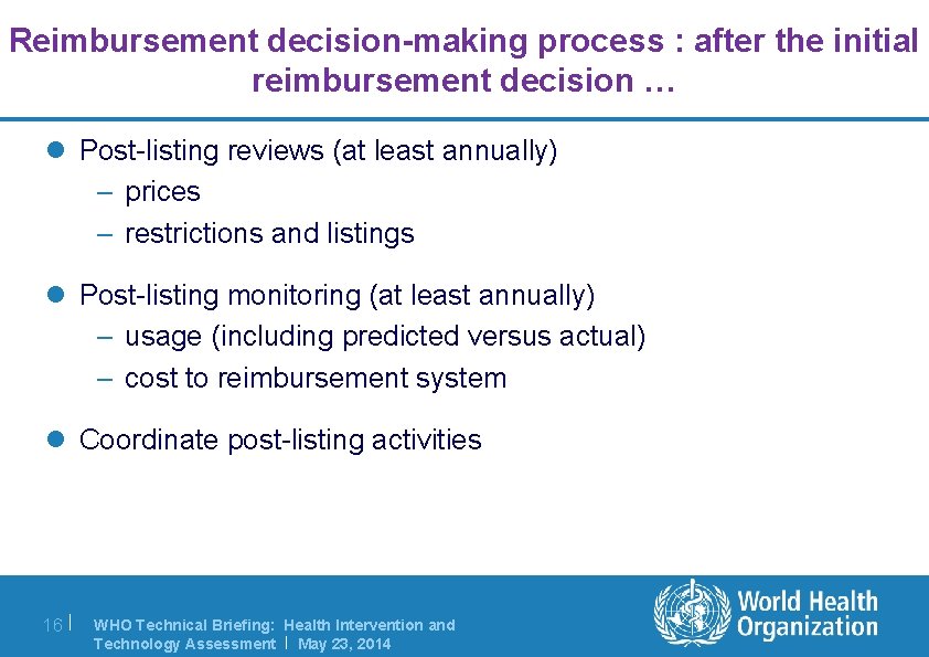 Reimbursement decision-making process : after the initial reimbursement decision … l Post-listing reviews (at