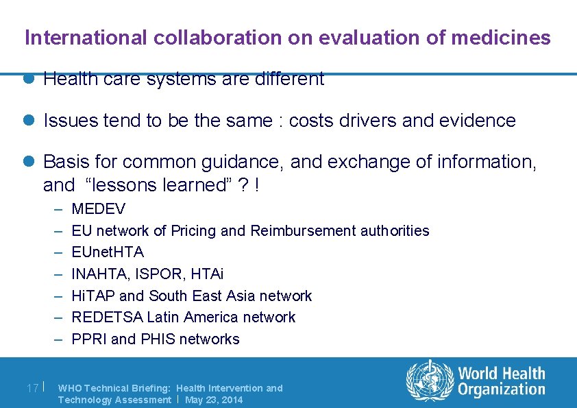 International collaboration on evaluation of medicines l Health care systems are different l Issues