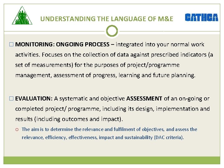 UNDERSTANDING THE LANGUAGE OF M&E � MONITORING: ONGOING PROCESS – integrated into your normal