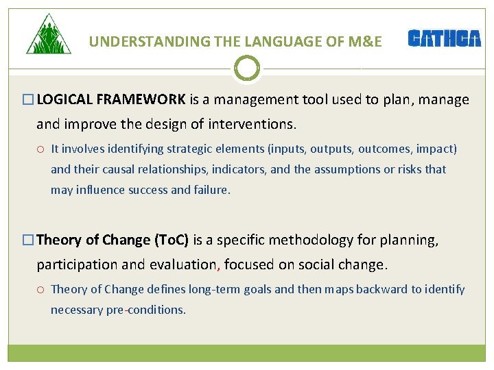 UNDERSTANDING THE LANGUAGE OF M&E � LOGICAL FRAMEWORK is a management tool used to