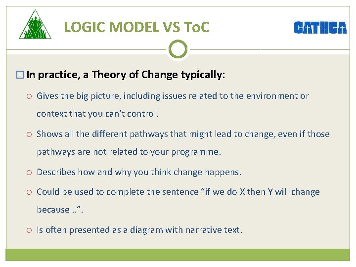 LOGIC MODEL VS To. C � In practice, a Theory of Change typically: Gives