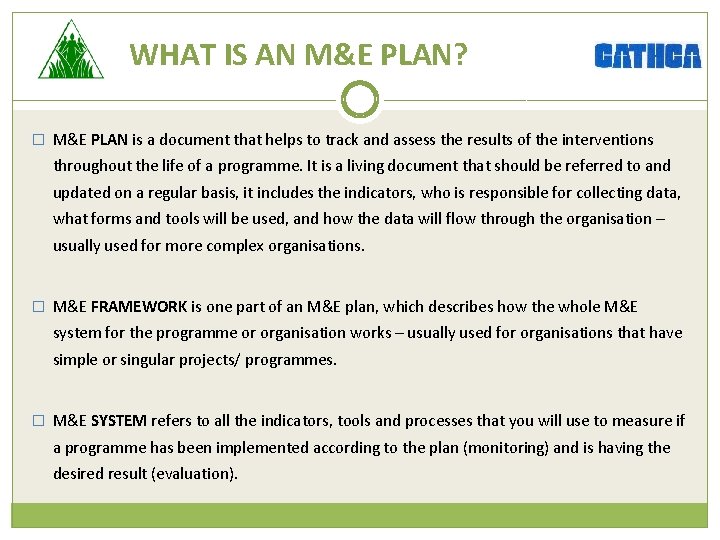 WHAT IS AN M&E PLAN? � M&E PLAN is a document that helps to