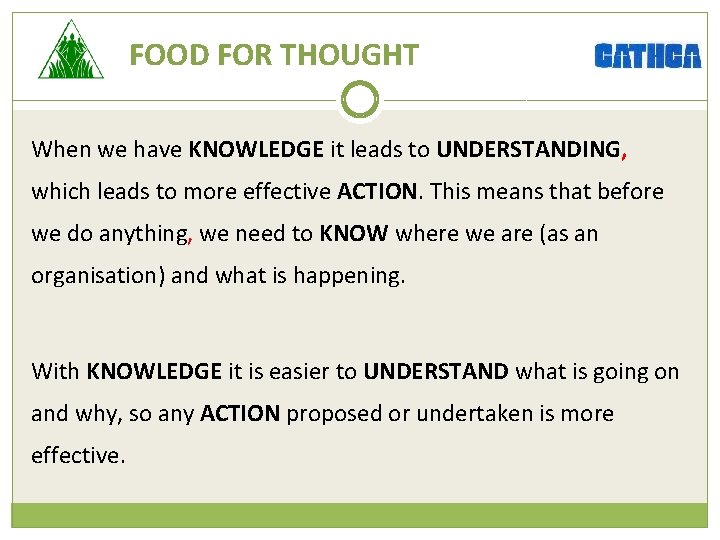 FOOD FOR THOUGHT When we have KNOWLEDGE it leads to UNDERSTANDING, which leads to