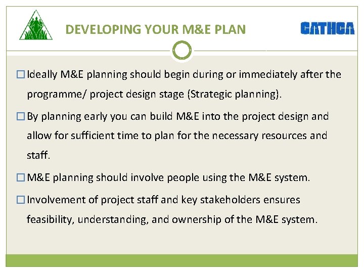 DEVELOPING YOUR M&E PLAN � Ideally M&E planning should begin during or immediately after DEVELOPING YOUR M&E PLAN � Ideally M&E planning should begin during or immediately after