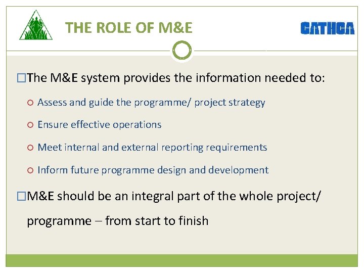 THE ROLE OF M&E �The M&E system provides the information needed to: Assess and