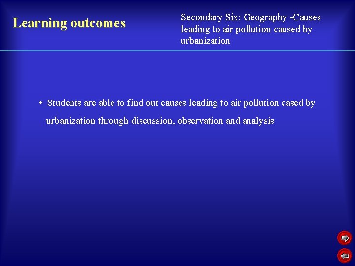 Learning outcomes Secondary Six: Geography -Causes leading to air pollution caused by urbanization 　