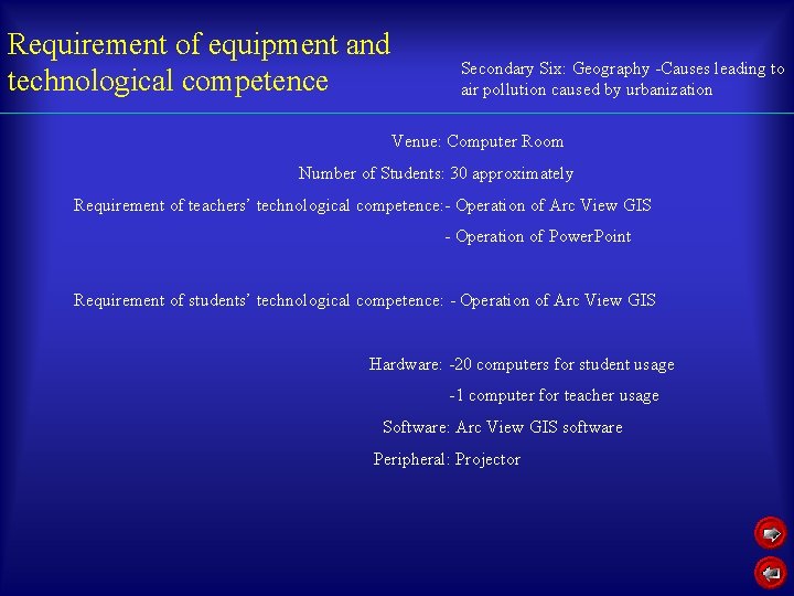 Requirement of equipment and technological competence Secondary Six: Geography -Causes leading to air pollution