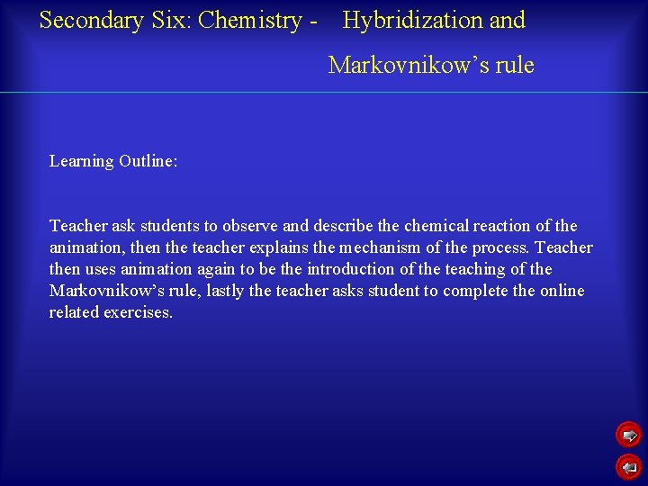 Secondary Six: Chemistry - Hybridization and Markovnikow’s rule Learning Outline: Teacher ask students to