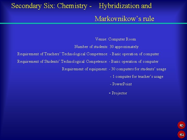 Secondary Six: Chemistry - Hybridization and Markovnikow’s rule Venue: Computer Room Number of students: