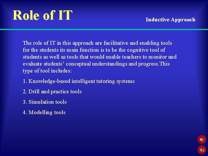 Role of IT Inductive Approach The role of IT in this approach are facilitative