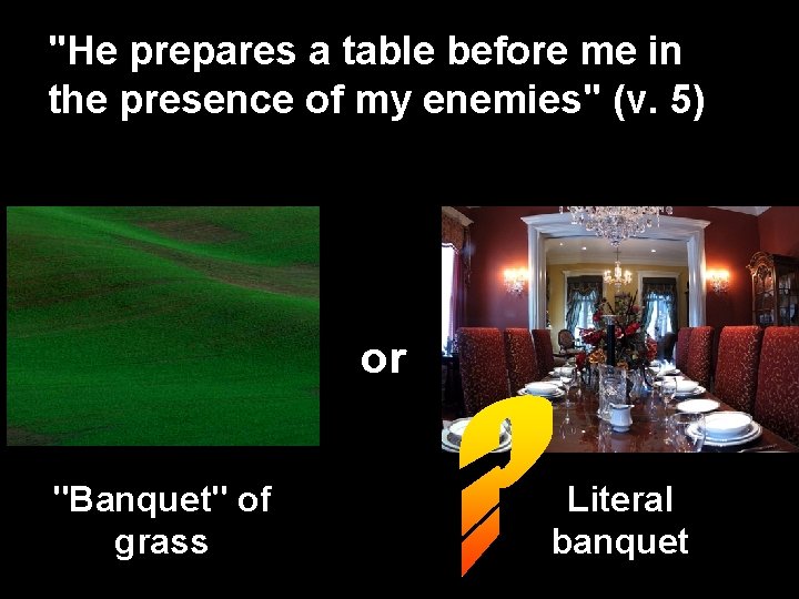 "He prepares a table before me in the presence of my enemies" (v. 5)