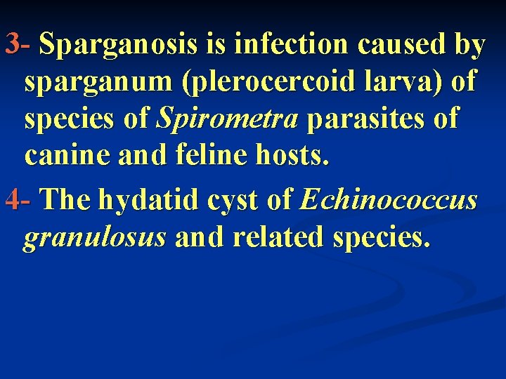 3 - Sparganosis is infection caused by sparganum (plerocercoid larva) of species of Spirometra