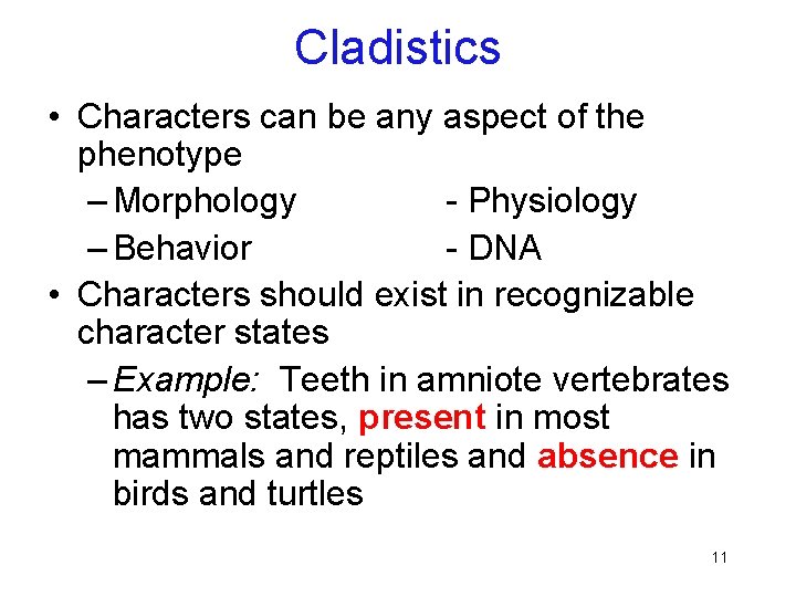 Cladistics • Characters can be any aspect of the phenotype – Morphology - Physiology