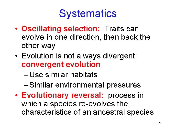 Systematics • Oscillating selection: Traits can evolve in one direction, then back the other