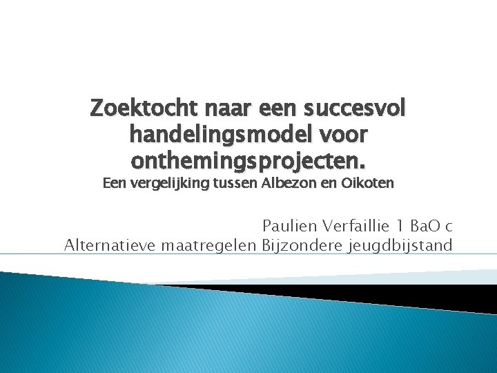 Zoektocht naar een succesvol handelingsmodel voor onthemingsprojecten. Een vergelijking tussen Albezon en Oikoten Paulien