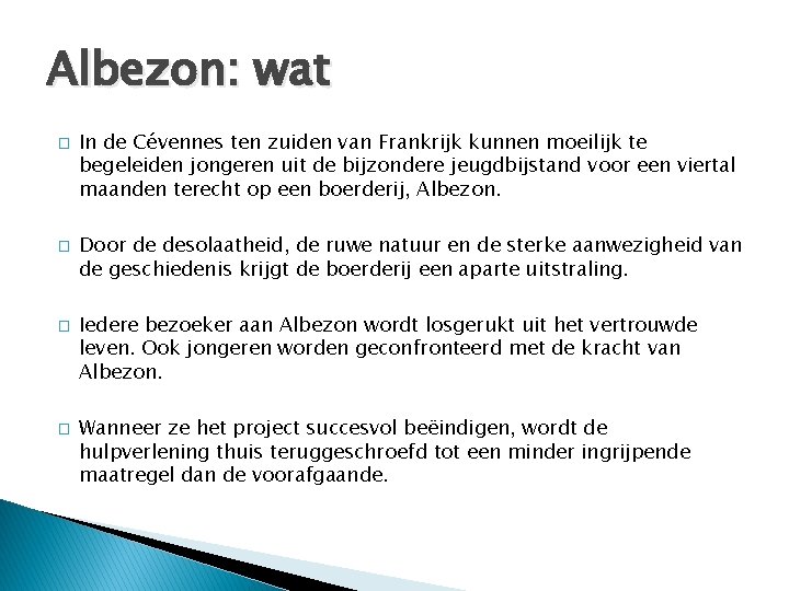 Albezon: wat � � In de Cévennes ten zuiden van Frankrijk kunnen moeilijk te