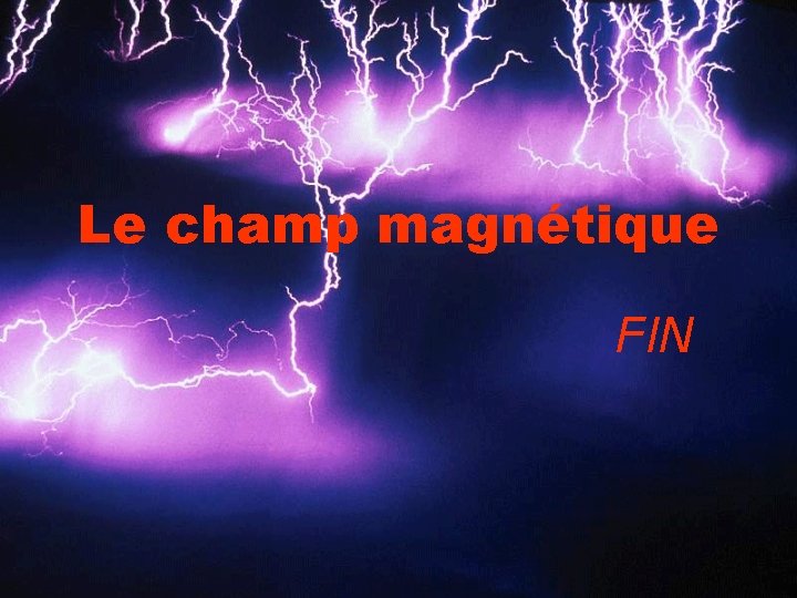 Le champ magnétique FIN 