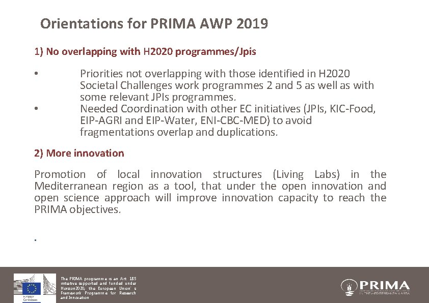 Orientations for PRIMA AWP 2019 1) No overlapping with H 2020 programmes/Jpis Priorities not