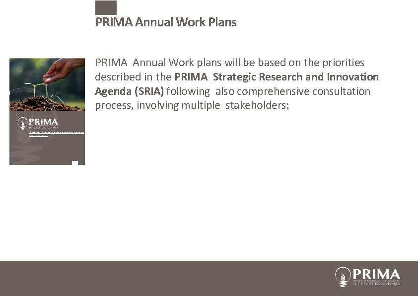 PRIMA Annual Work Plans trategic Research and Innovation Agenda PRIMA Annual Work plans will