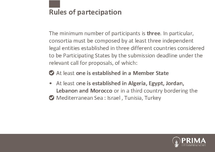 Rules of partecipation The minimum number of participants is three. In particular, consortia must