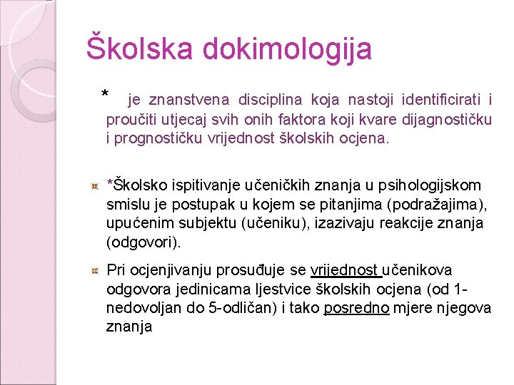 Školska dokimologija * je znanstvena disciplina koja nastoji identificirati i proučiti utjecaj svih onih