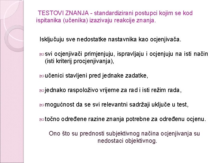  TESTOVI ZNANJA - standardizirani postupci kojim se kod ispitanika (učenika) izazivaju reakcije znanja.