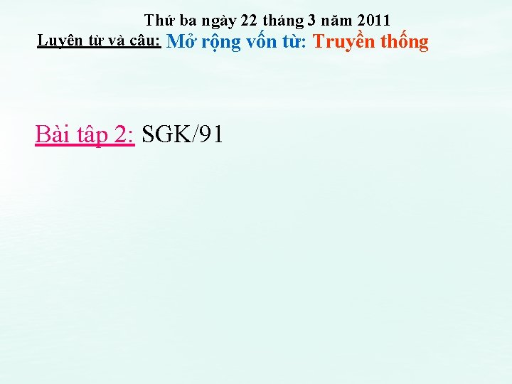 Thứ ba ngày 22 tháng 3 năm 2011 Luyện từ và câu: Mở rộng