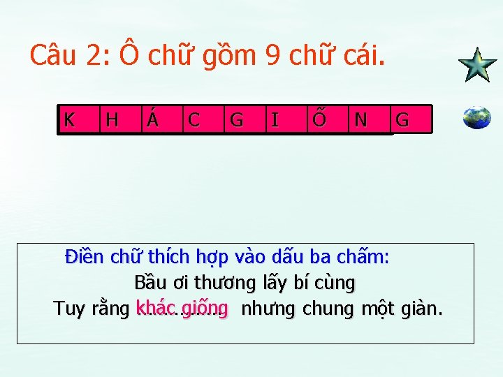 Câu 2: Ô chữ gồm 9 chữ cái. K H Á C G I