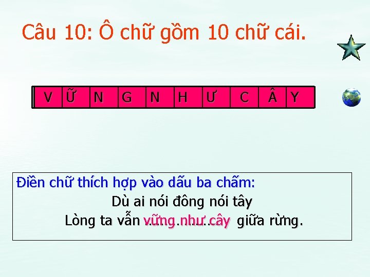 Câu 10: Ô chữ gồm 10 chữ cái. V Ữ N G N H