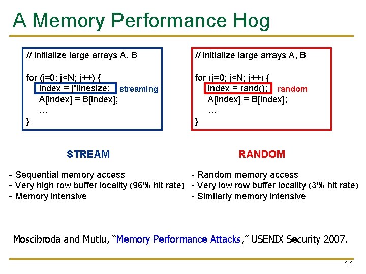 A Memory Performance Hog // initialize large arrays A, B for (j=0; j<N; j++)