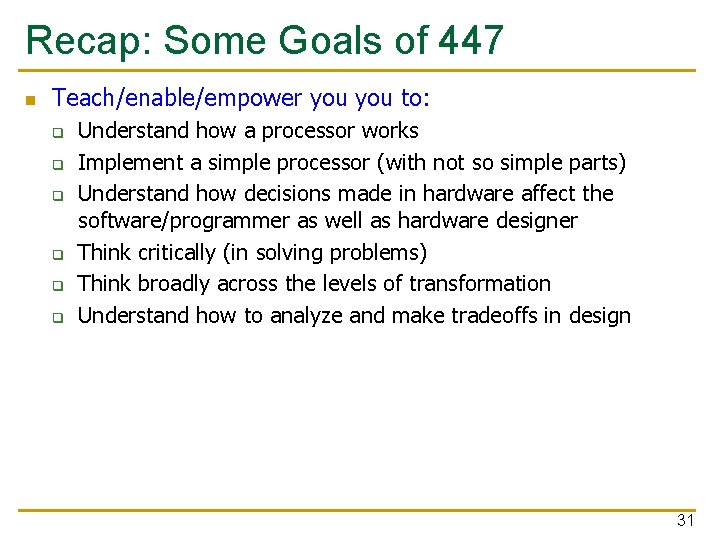Recap: Some Goals of 447 n Teach/enable/empower you to: q q q Understand how
