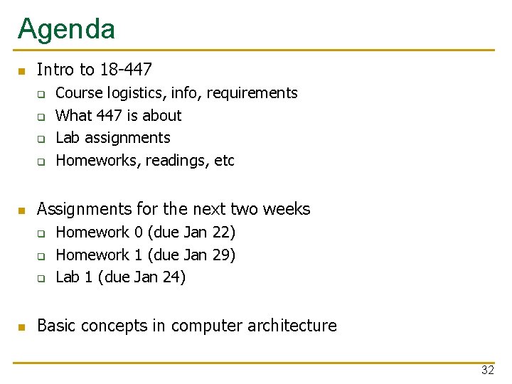 Agenda n Intro to 18 -447 q q n Assignments for the next two