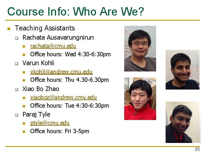 Course Info: Who Are We? n Teaching Assistants q Rachata Ausavarungnirun n n q