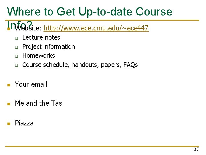 Where to Get Up-to-date Course Info? n Website: http: //www. ece. cmu. edu/~ece 447