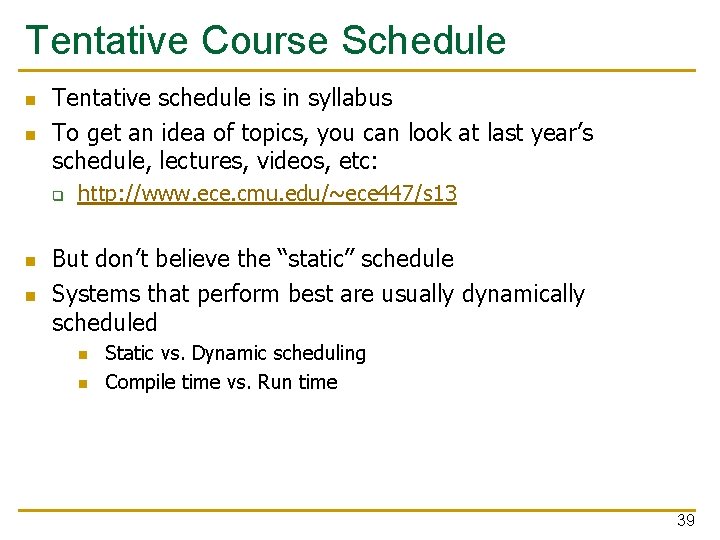 Tentative Course Schedule n n Tentative schedule is in syllabus To get an idea