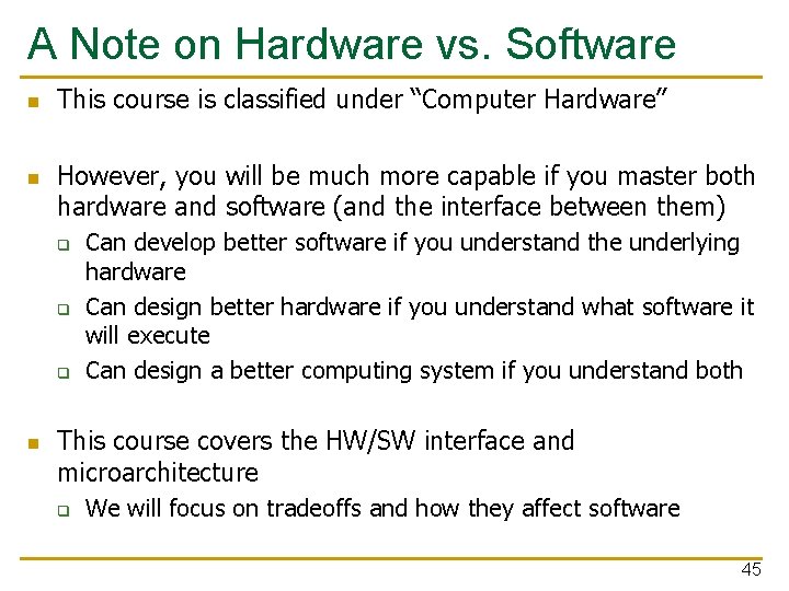 A Note on Hardware vs. Software n n This course is classified under “Computer