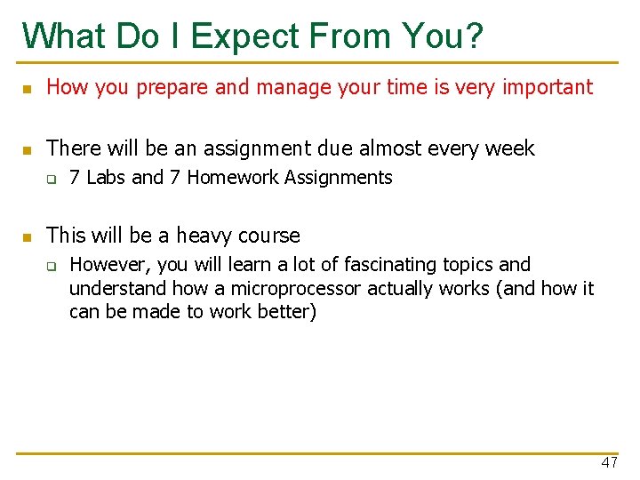 What Do I Expect From You? n How you prepare and manage your time