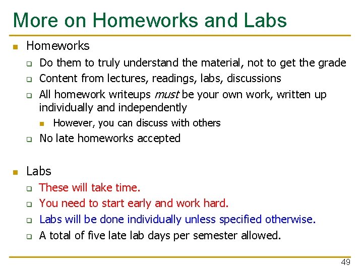 More on Homeworks and Labs n Homeworks q q q Do them to truly