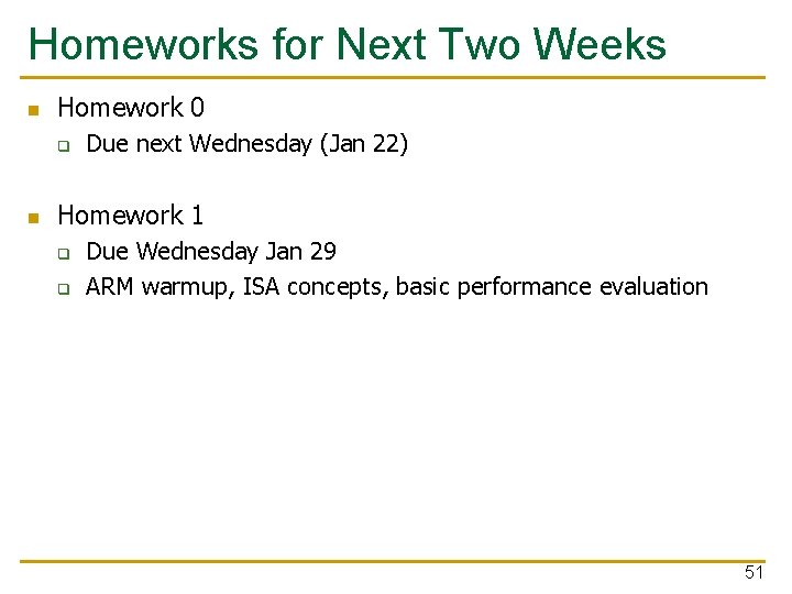 Homeworks for Next Two Weeks n Homework 0 q n Due next Wednesday (Jan