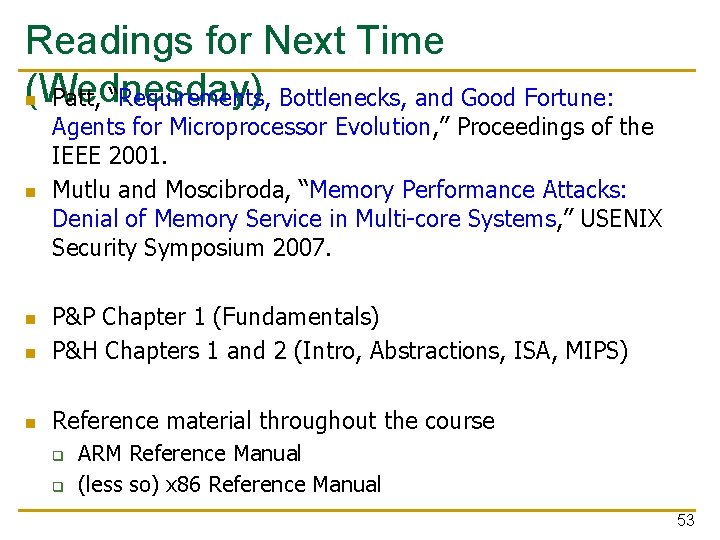 Readings for Next Time (Wednesday) n Patt, “Requirements, Bottlenecks, and Good Fortune: n Agents