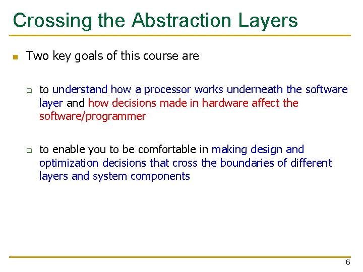 Crossing the Abstraction Layers n Two key goals of this course are q q