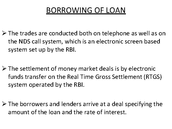 BORROWING OF LOAN Ø The trades are conducted both on telephone as well as