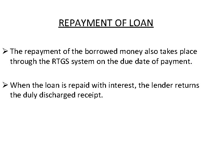 REPAYMENT OF LOAN Ø The repayment of the borrowed money also takes place through