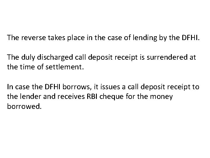 The reverse takes place in the case of lending by the DFHI. The duly